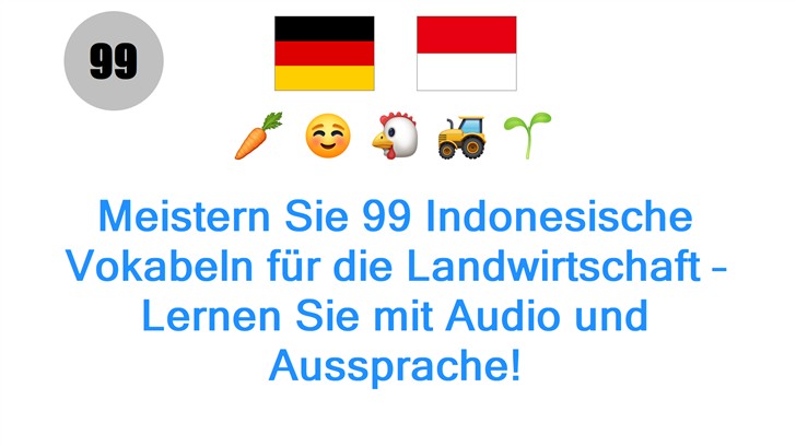 Meistern Sie 99 Indonesische Vokabeln für die Landwirtschaft – Lernen Sie mit Audio und Aussprache!